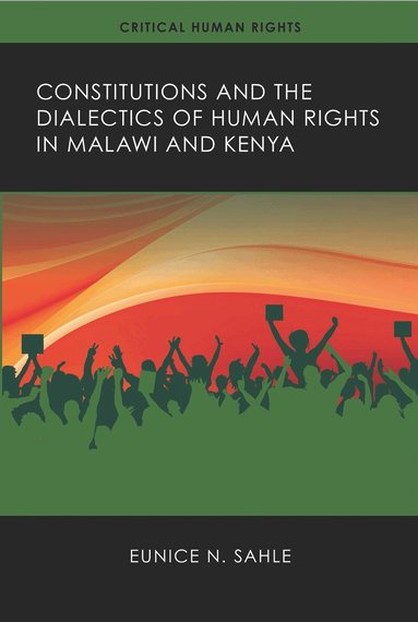 Eunice N. Sahle - Constitutions and the Dialectics of Human Rights in Malawi and Kenya, Inbunden