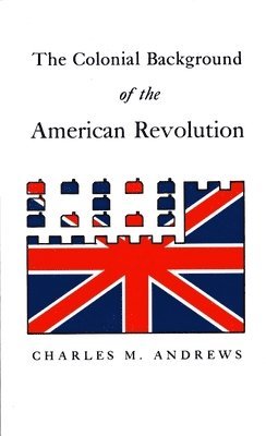 bokomslag The Colonial Background of the American Revolution