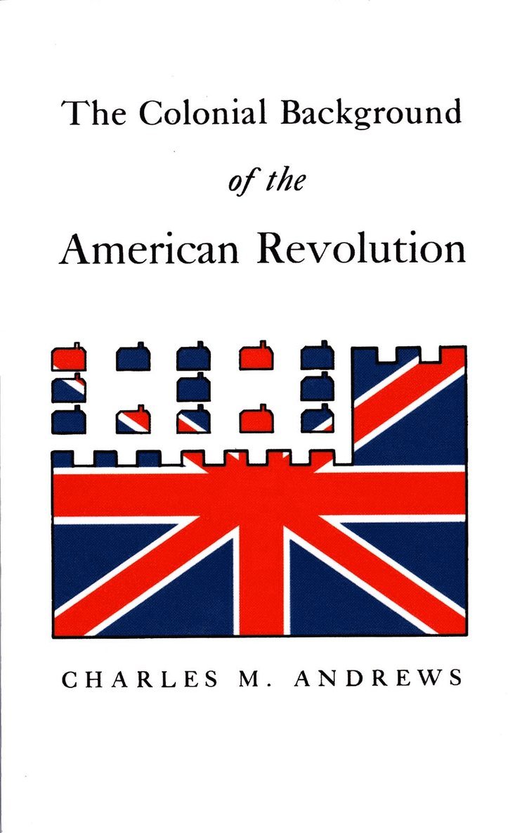 The Colonial Background of the American Revolution 1