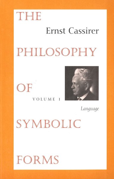 Ernst Cassirer - Philosophy of Symbolic Forms, Häftad