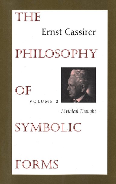 Ernst Cassirer - Philosophy of Symbolic Forms, Häftad