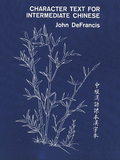 John DeFrancis - Character Text for Intermediate Chinese, Häftad