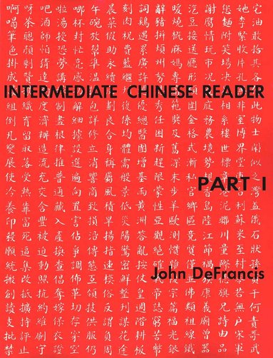 John DeFrancis - Intermediate Chinese Reader, Part I, Häftad