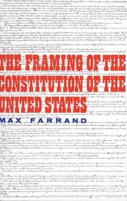 The Framing of the Constitution of the United States 1