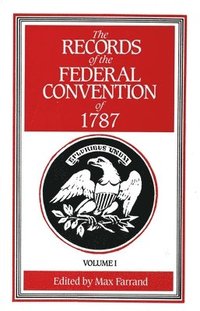 bokomslag The Records of the Federal Convention of 1787: 1937 Revised Edition in Four Volumes, Volume 1
