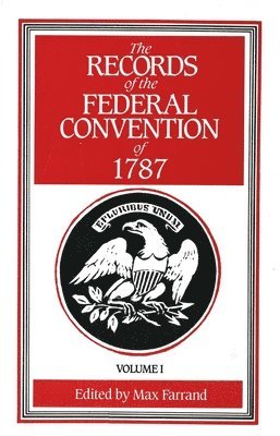 bokomslag The Records of the Federal Convention of 1787: 1937 Revised Edition in Four Volumes, Volume 1