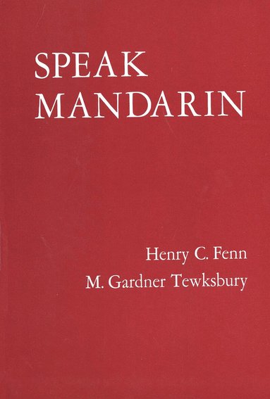 Henry C. Fenn, M. Gardner Tewksbury - Speak Mandarin, Textbook, Häftad