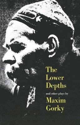 Maxim Gorky - The Lower Depths and Other Plays, Häftad