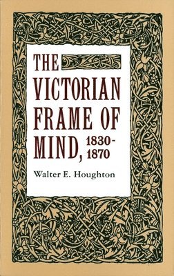 The Victorian Frame of Mind, 1830-1870 1