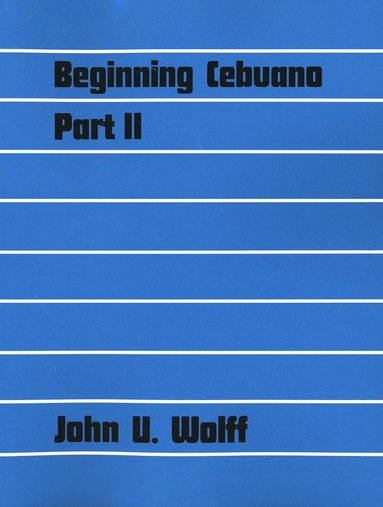 John U. Wolff - Beginning Cebuano, Part 2, Häftad
