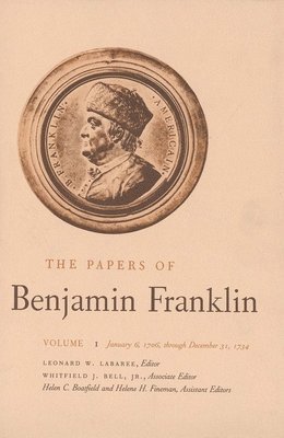 Benjamin Franklin, Leonard W. Labaree - The Papers of Benjamin Franklin, Vol. 1: Volume 1: January 6, 1706 Through December 31, 1734, Inbunden
