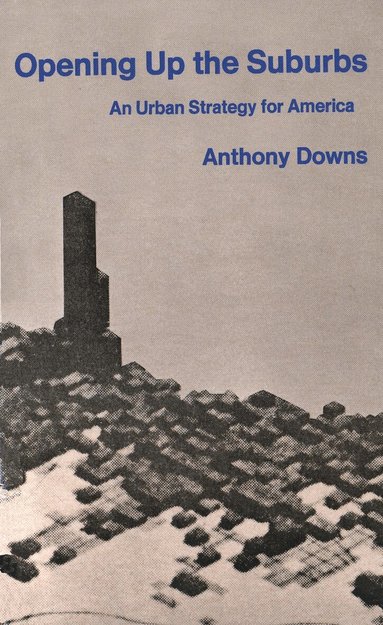Anthony Downs - Opening up the Suburbs, Häftad