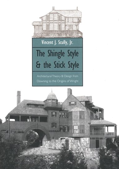 Vincent Scully Jr. - Shingle Style and the Stick Style, Häftad