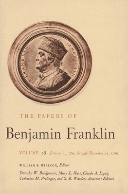 Benjamin Franklin, William B. Willcox - The Papers of Benjamin Franklin, Vol. 16: Volume 16: January 1, 1769, Through December 31, 1769, Inbunden