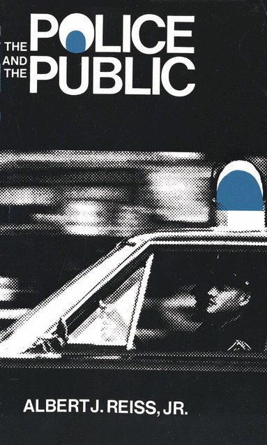 Jr. Reiss, Albert J. - Police and the Public, Häftad