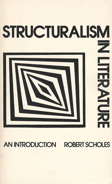 Robert Scholes - Structuralism in Literature, Häftad
