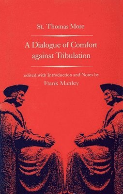 A Dialogue of Comfort against Tribulation 1