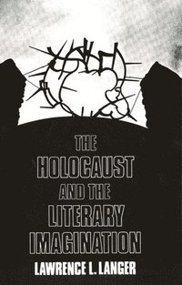 bokomslag The Holocaust and the Literary Imagination