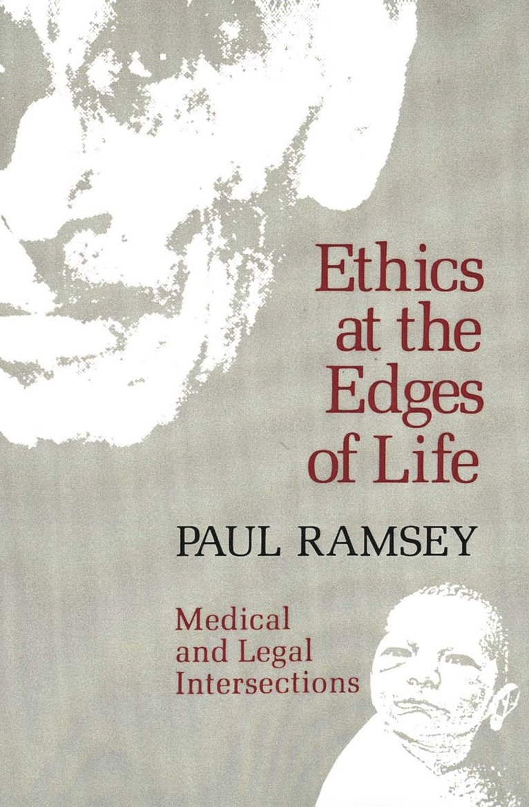 Paul Ramsey - Ethics at the Edges of Life, Häftad