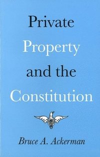bokomslag Private Property and the Constitution