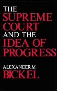bokomslag The Supreme Court and the Idea of Progress