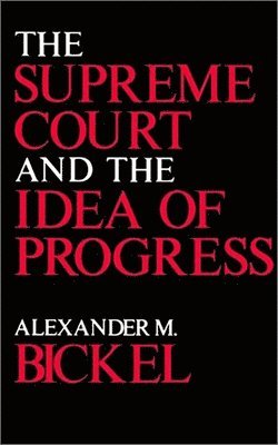 The Supreme Court and the Idea of Progress 1