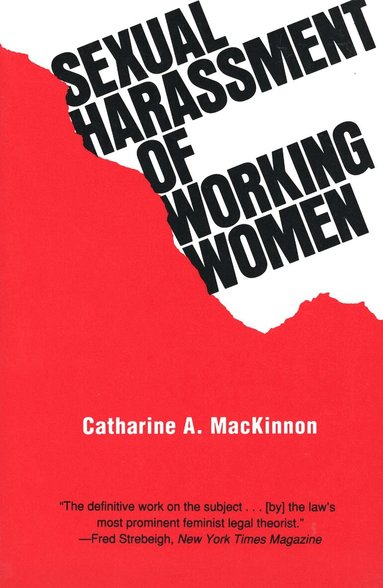 Catharine A. MacKinnon - Sexual Harassment of Working Women, Häftad