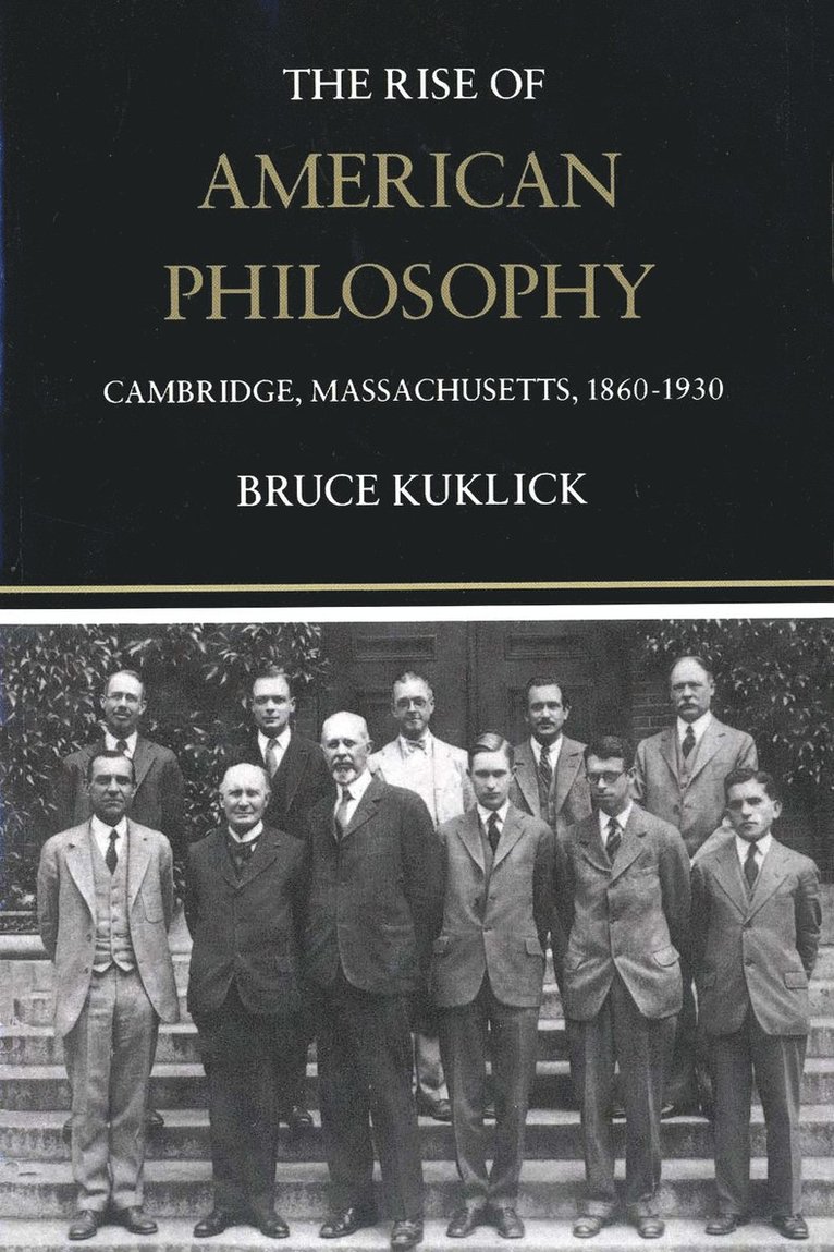 Bruce Kuklick - Rise of American Philosophy, Häftad