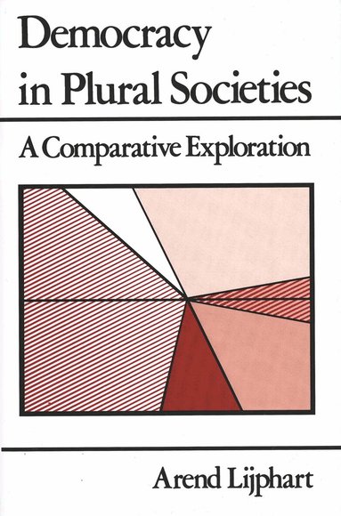 Arend Lijphart - Democracy in Plural Societies, Häftad