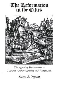 bokomslag The Reformation in the Cities