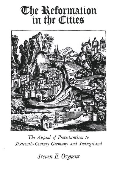Steven Ozment - Reformation in the Cities, Häftad