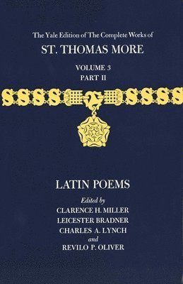 Thomas More, Clarence H. Miller - The Yale Edition of the Complete Works of St. Thomas More: Volume 3, Part II, Latin Poems, Inbunden