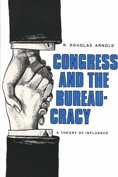 R. Douglas Arnold - Congress and the Bureaucracy, Häftad