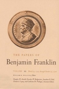 bokomslag The Papers of Benjamin Franklin, Vol. 22: Volume 22: March 23, 1775 Through October 27, 1776