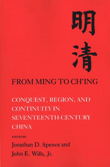 Jonathan D. Spence, Jerry Dennerline, Hilary J. Beattie, Ian McMorran, Morris Rossabi - From Ming to Ch'ing, Häftad