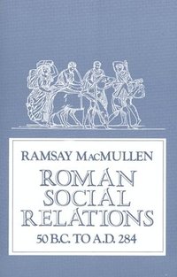 bokomslag Roman Social Relations, 50 B.C. to A.D. 284