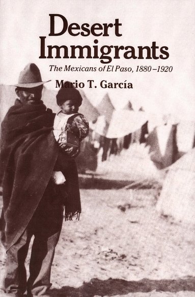 Mario T. García - Desert Immigrants, Häftad