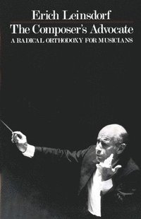 bokomslag The Composer's Advocate: A Radical Orthodoxy for Musicans