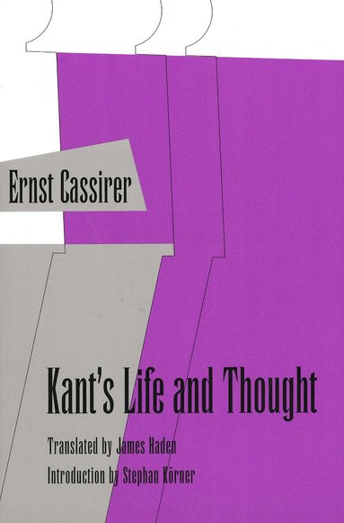 Ernst Cassirer - Kant's Life and Thought, Häftad