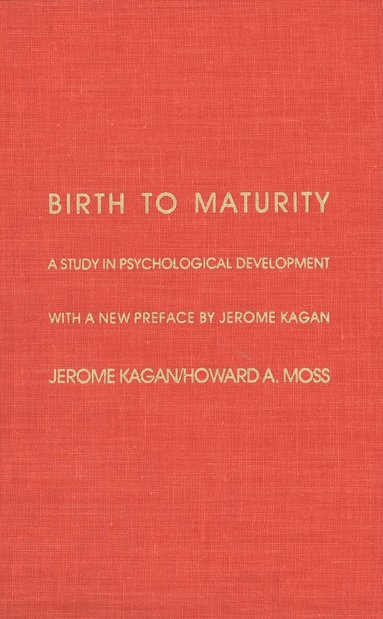 Jerome Kagan, Howard A. Moss - Birth to Maturity, Inbunden