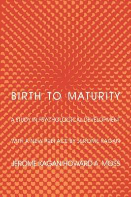 Jerome Kagan, Howard Moss - Birth to Maturity, Häftad