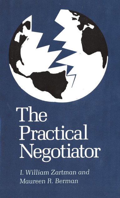 I. William Zartman, Maureen R. Berman - Practical Negotiator, Häftad