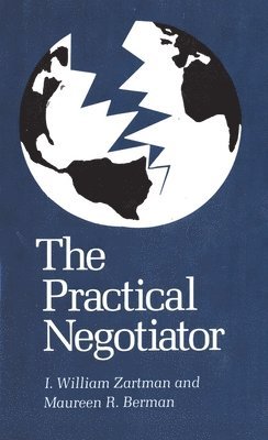 I. William Zartman, Maureen R. Berman, Maureen Burman - Practical Negotiator, Häftad