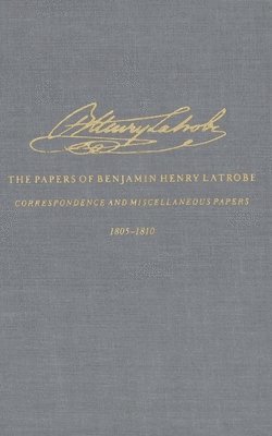 bokomslag The Correspondence and Miscellaneous Papers of Benjamin Henry Latrobe (Series 4)