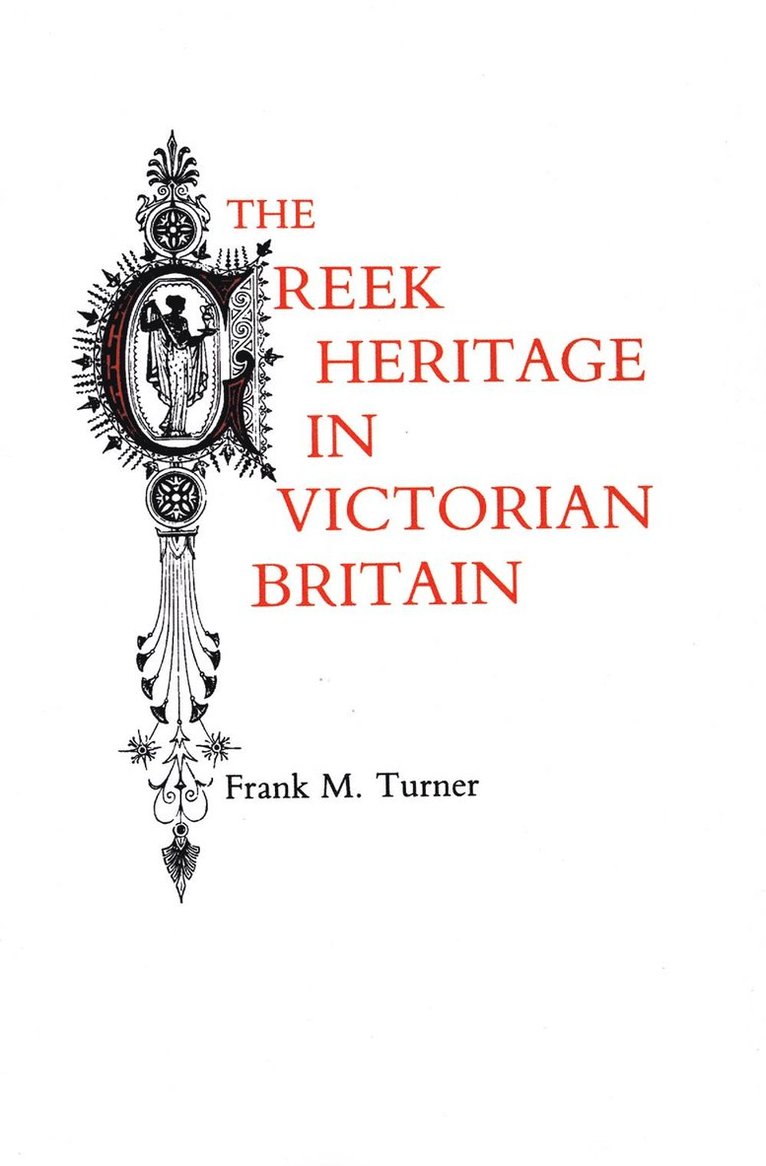 Frank M. Turner - Greek Heritage in Victorian Britain, Häftad