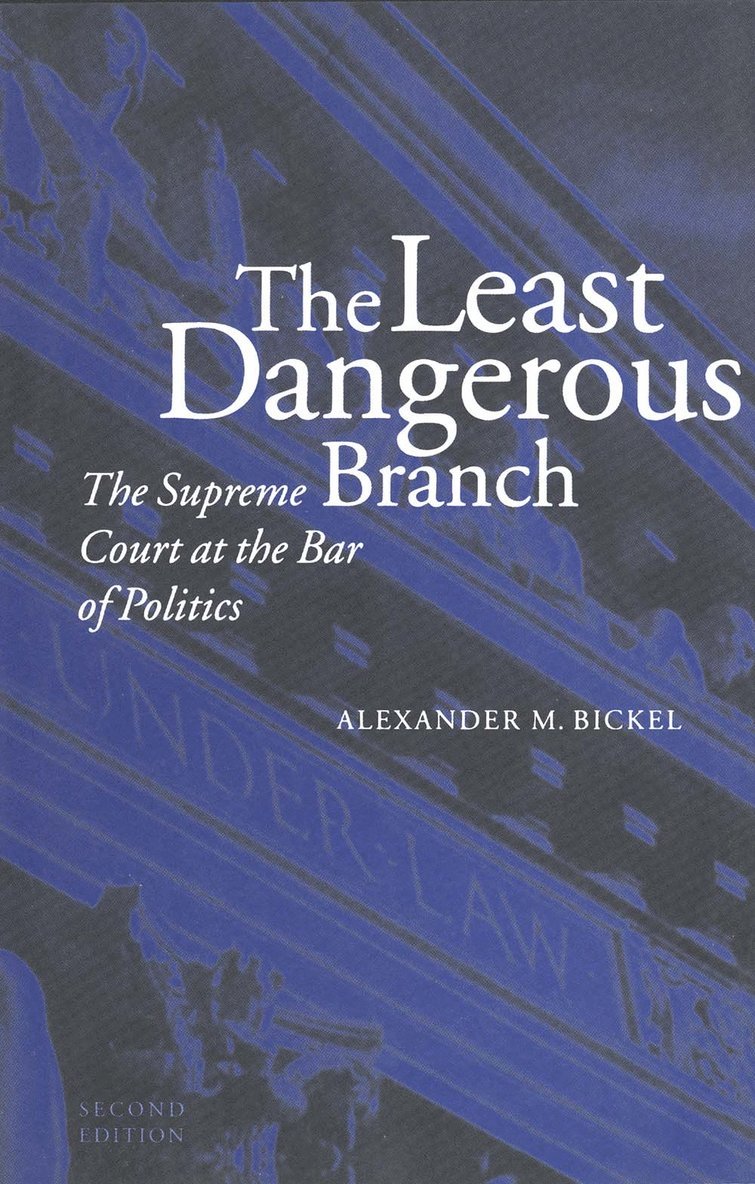 Alexander M. Bickel - Least Dangerous Branch, Häftad