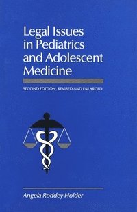 bokomslag Legal Issues in Pediatrics and Adolescent Medicine, Second Edition, Revised and