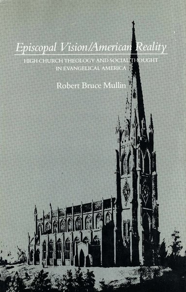 Robert Bruce Mullin - Episcopal Vision / American Reality, Inbunden