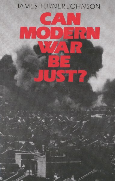 James Turner Johnson - Can Modern War be Just?, Häftad