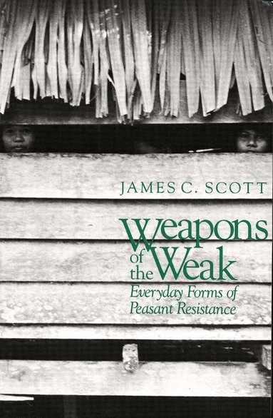 James C. Scott - Weapons of the Weak, Häftad
